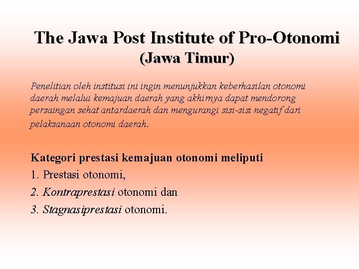 The Jawa Post Institute of Pro-Otonomi (Jawa Timur) Penelitian oleh institusi ingin menunjukkan keberhasilan