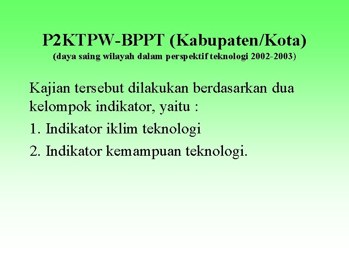 P 2 KTPW-BPPT (Kabupaten/Kota) (daya saing wilayah dalam perspektif teknologi 2002 -2003) Kajian tersebut