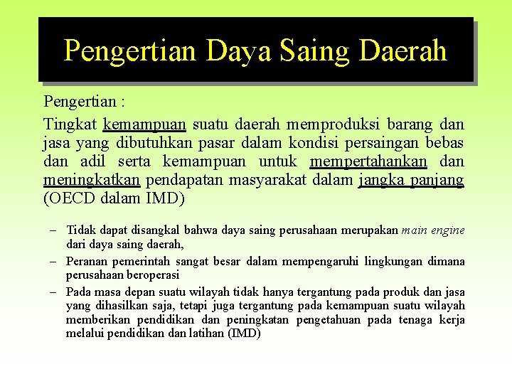 Pengertian Daya Saing Daerah Pengertian : Tingkat kemampuan suatu daerah memproduksi barang dan jasa