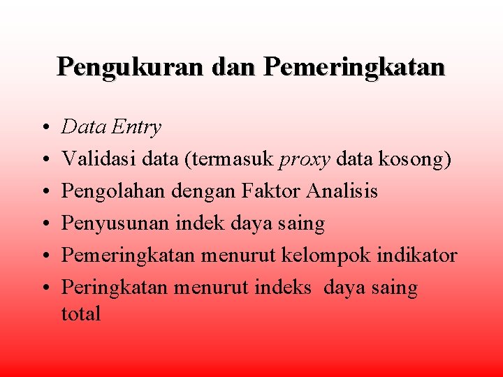 Pengukuran dan Pemeringkatan • • • Data Entry Validasi data (termasuk proxy data kosong)