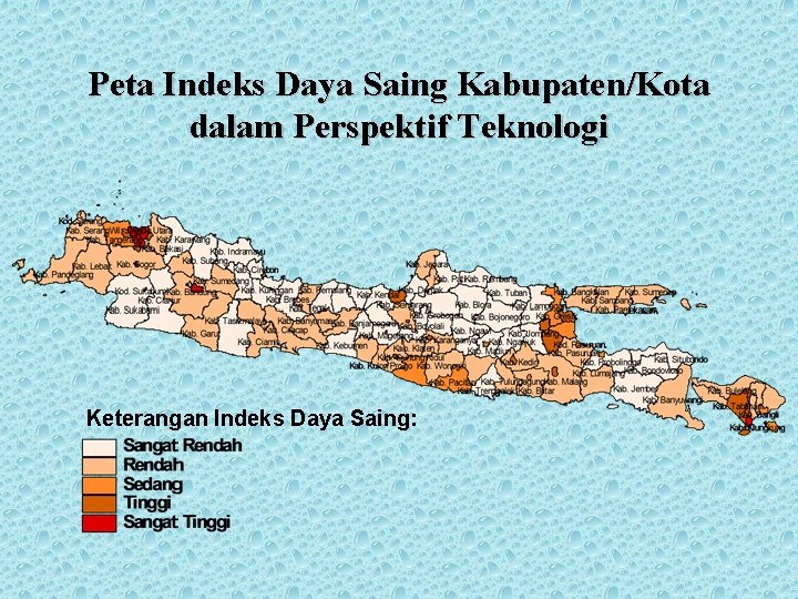 Peta Indeks Daya Saing Kabupaten/Kota dalam Perspektif Teknologi Keterangan Indeks Daya Saing: 
