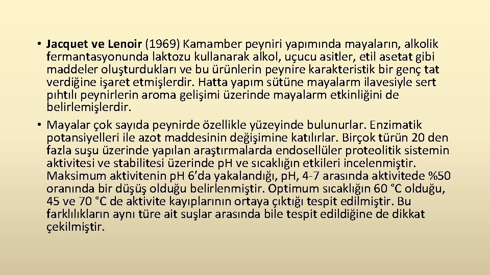  • Jacquet ve Lenoir (1969) Kamamber peyniri yapımında mayaların, alkolik fermantasyonunda laktozu kullanarak