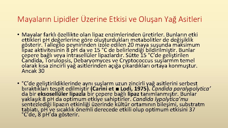 Mayaların Lipidler Üzerine Etkisi ve Oluşan Yağ Asitleri • Mayalar farklı özellikte olan lipaz