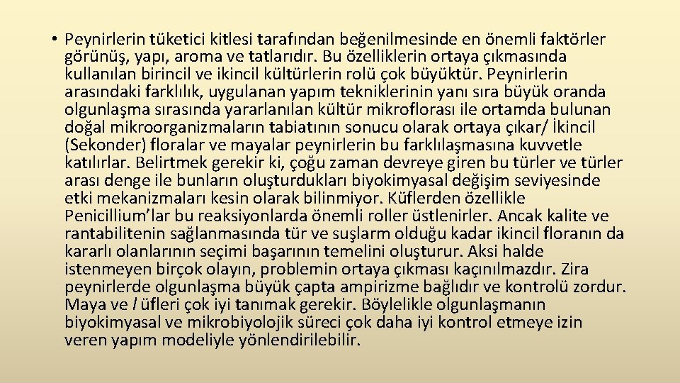  • Peynirlerin tüketici kitlesi tarafından beğenilmesinde en önemli faktörler görünüş, yapı, aroma ve