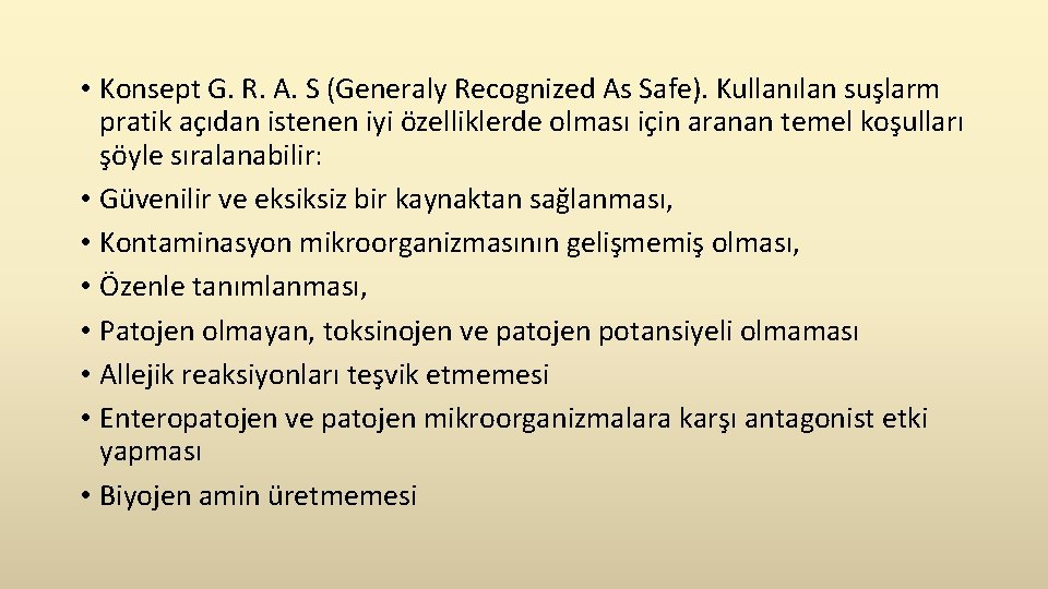  • Konsept G. R. A. S (Generaly Recognized As Safe). Kullanılan suşlarm pratik