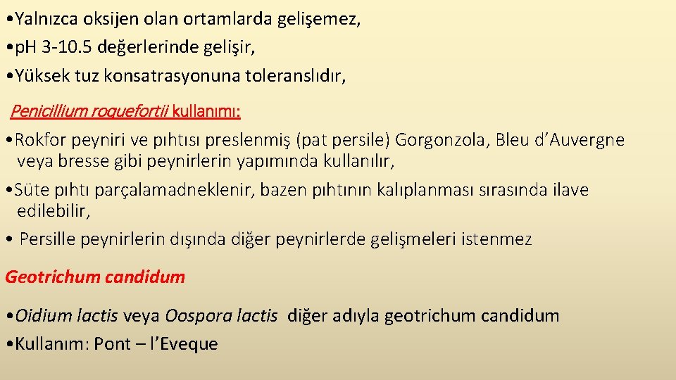  • Yalnızca oksijen olan ortamlarda gelişemez, • p. H 3 -10. 5 değerlerinde