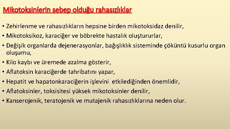 Mikotoksinlerin sebep olduğu rahasızlıklar • Zehirlenme ve rahasızlıkların hepsine birden mikotoksidaz denilir, • Mikotoksikoz,