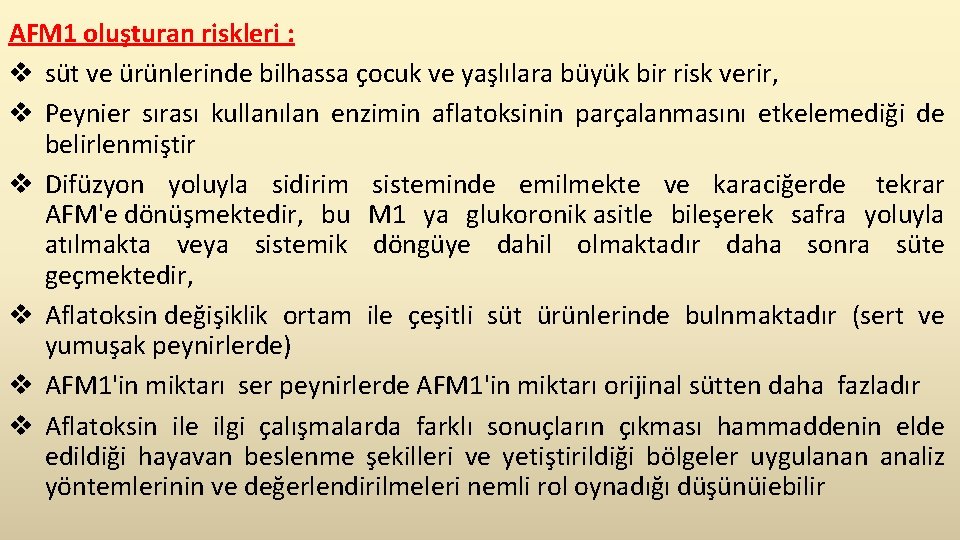 AFM 1 oluşturan riskleri : v süt ve ürünlerinde bilhassa çocuk ve yaşlılara büyük