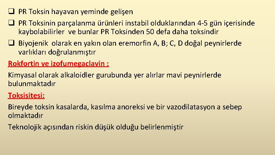 q PR Toksin hayavan yeminde gelişen q PR Toksinin parçalanma ürünleri instabil olduklarından 4