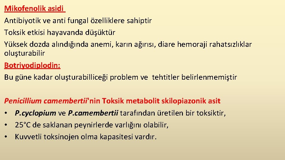 Mikofenolik asidi Antibiyotik ve anti fungal özelliklere sahiptir Toksik etkisi hayavanda düşüktür Yüksek dozda