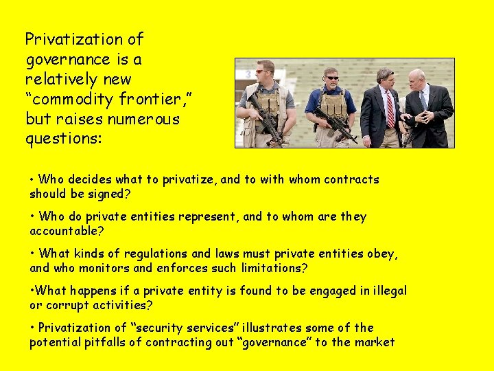 Privatization of governance is a relatively new “commodity frontier, ” but raises numerous questions: