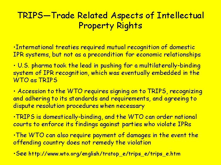 TRIPS—Trade Related Aspects of Intellectual Property Rights • International treaties required mutual recognition of