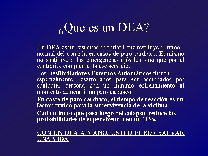 ¿Que es un DEA? Un DEA es un resucitador portátil que restituye el ritmo