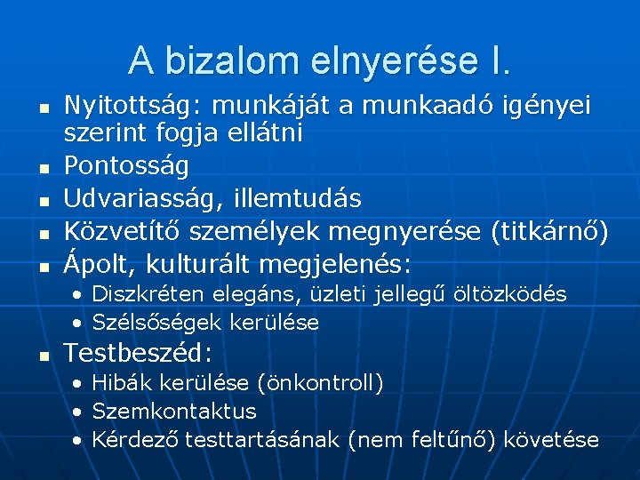 A bizalom elnyerése I. n n n Nyitottság: munkáját a munkaadó igényei szerint fogja