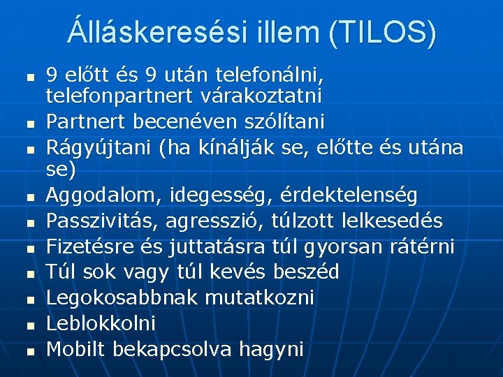 Álláskeresési illem (TILOS) n n n n n 9 előtt és 9 után telefonálni,