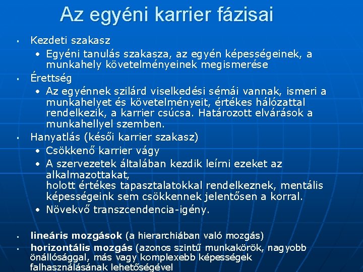 Az egyéni karrier fázisai § § § Kezdeti szakasz • Egyéni tanulás szakasza, az