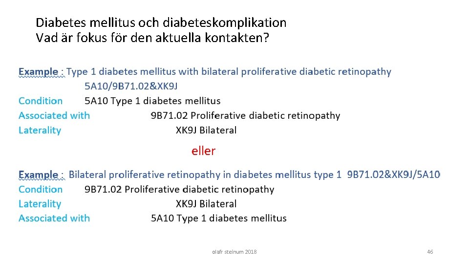 Diabetes mellitus och diabeteskomplikation Vad är fokus för den aktuella kontakten? eller olafr steinum