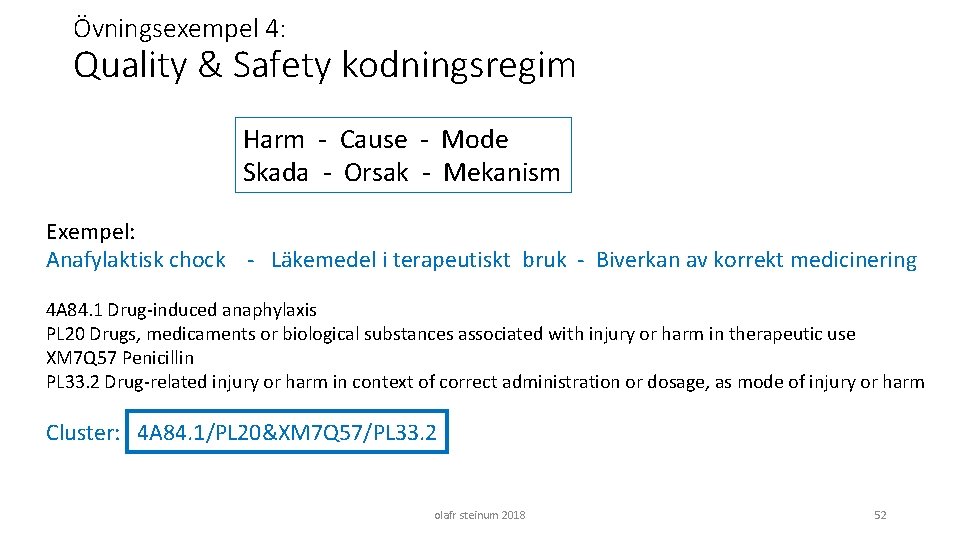Övningsexempel 4: Quality & Safety kodningsregim Harm - Cause - Mode Skada - Orsak