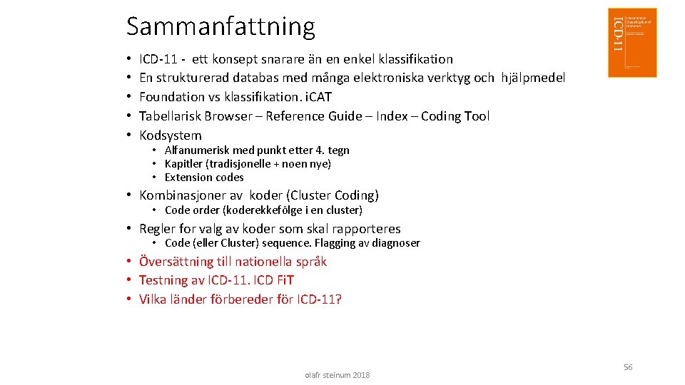 Sammanfattning • • • ICD-11 - ett konsept snarare än en enkel klassifikation En