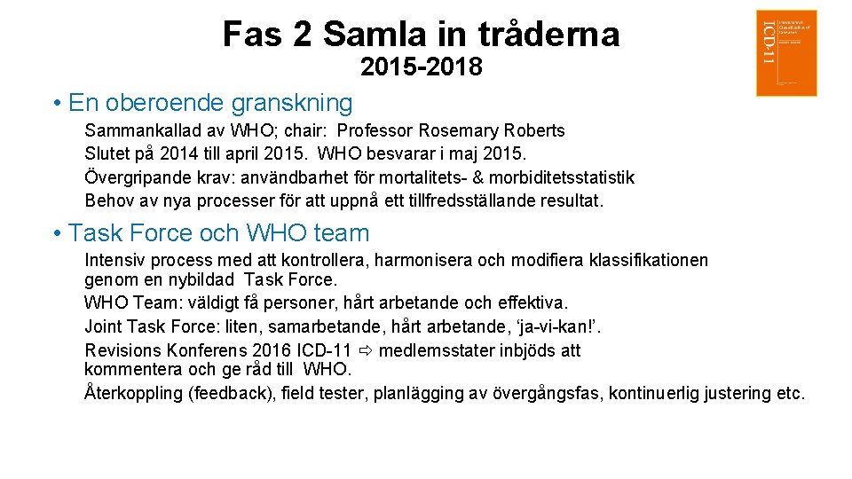 Fas 2 Samla in tråderna 2015 -2018 • En oberoende granskning Sammankallad av WHO;