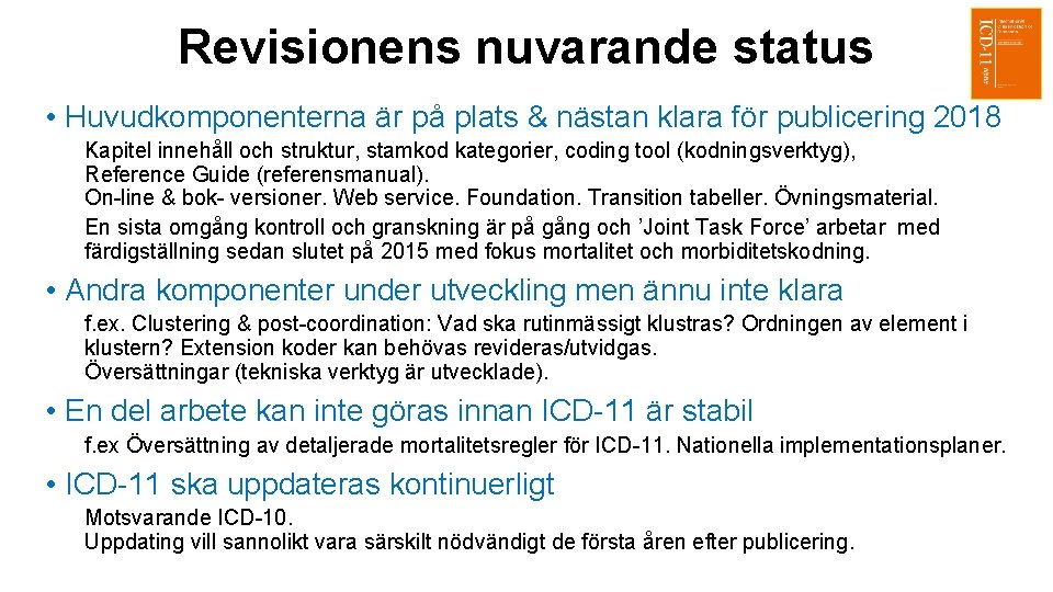 Revisionens nuvarande status • Huvudkomponenterna är på plats & nästan klara för publicering 2018