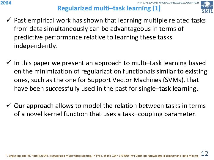 2004 NTNU SPEECH AND MACHINE INTELEGENCE LABORATORY Regularized multi–task learning (1) ü Past empirical