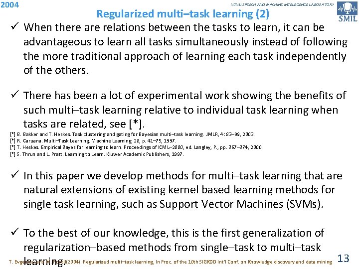 2004 NTNU SPEECH AND MACHINE INTELEGENCE LABORATORY Regularized multi–task learning (2) ü When there