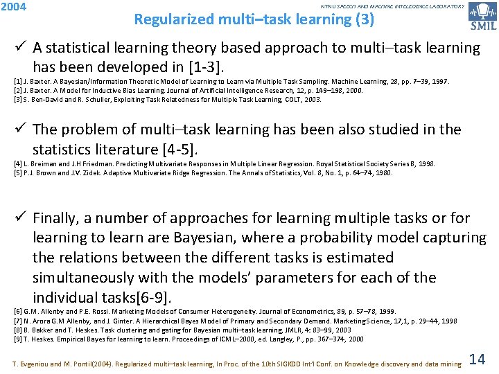2004 NTNU SPEECH AND MACHINE INTELEGENCE LABORATORY Regularized multi–task learning (3) ü A statistical