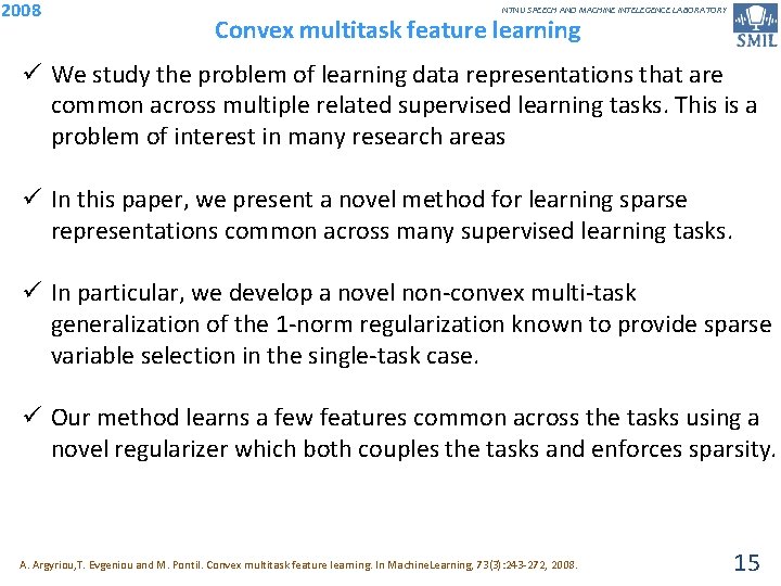 2008 NTNU SPEECH AND MACHINE INTELEGENCE LABORATORY Convex multitask feature learning ü We study