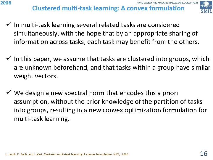 2008 NTNU SPEECH AND MACHINE INTELEGENCE LABORATORY Clustered multi-task learning: A convex formulation ü