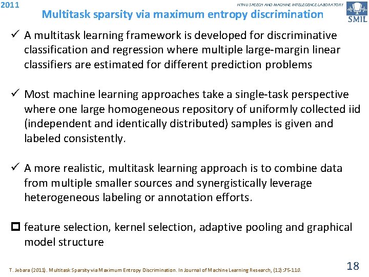 2011 NTNU SPEECH AND MACHINE INTELEGENCE LABORATORY Multitask sparsity via maximum entropy discrimination ü