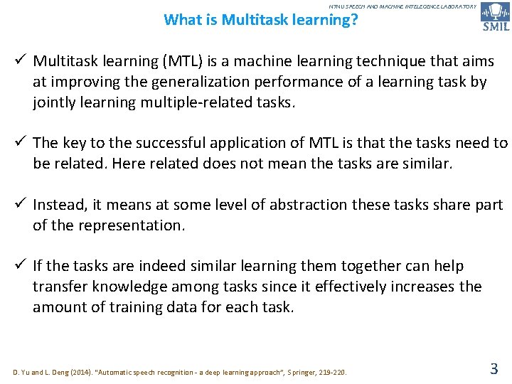 NTNU SPEECH AND MACHINE INTELEGENCE LABORATORY What is Multitask learning? ü Multitask learning (MTL)