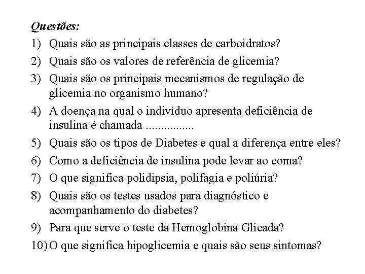 Questões: 1) Quais são as principais classes de carboidratos? 2) Quais são os valores