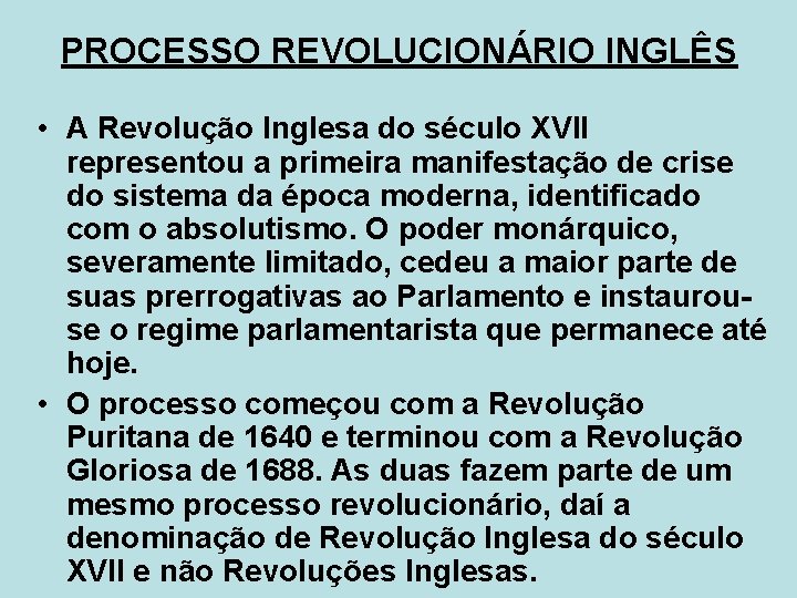 PROCESSO REVOLUCIONÁRIO INGLÊS • A Revolução Inglesa do século XVII representou a primeira manifestação