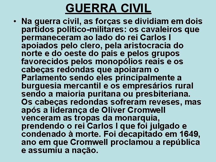 GUERRA CIVIL • Na guerra civil, as forças se dividiam em dois partidos político-militares: