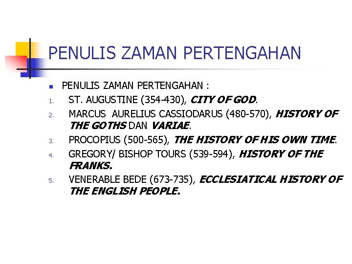 PENULIS ZAMAN PERTENGAHAN n 1. 2. 3. 4. PENULIS ZAMAN PERTENGAHAN : ST. AUGUSTINE