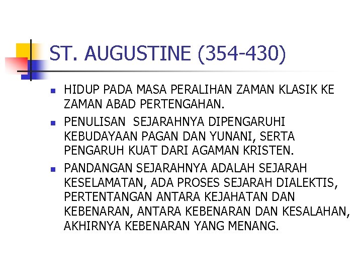 ST. AUGUSTINE (354 -430) n n n HIDUP PADA MASA PERALIHAN ZAMAN KLASIK KE