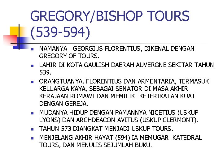 GREGORY/BISHOP TOURS (539 -594) n n n NAMANYA : GEORGIUS FLORENTIUS, DIKENAL DENGAN GREGORY
