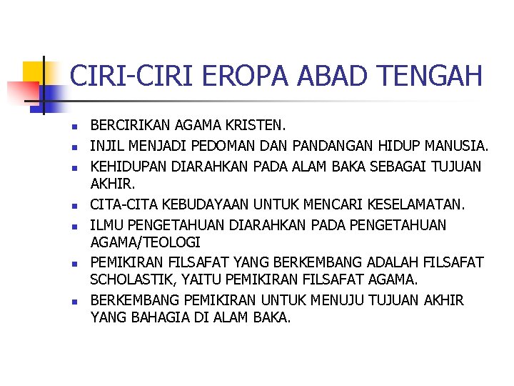CIRI-CIRI EROPA ABAD TENGAH n n n n BERCIRIKAN AGAMA KRISTEN. INJIL MENJADI PEDOMAN