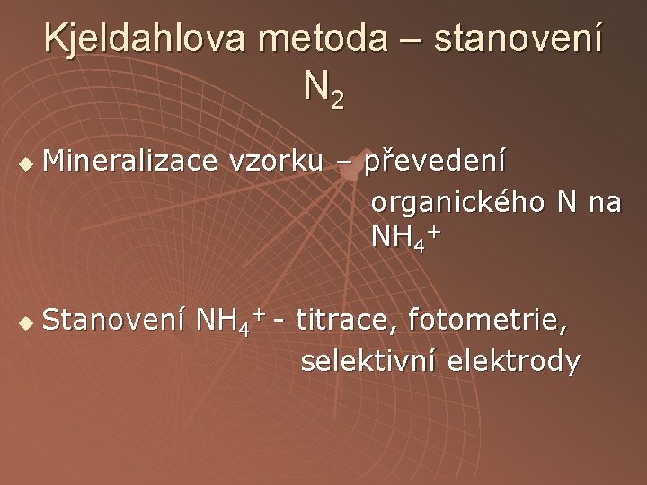 Kjeldahlova metoda – stanovení N 2 u u Mineralizace vzorku – převedení organického N