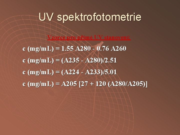 UV spektrofotometrie Vzorce pro přímé UV stanovení: c (mg/m. L) = 1. 55 A