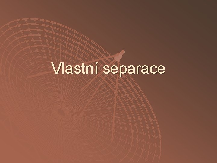 Vlastní separace 