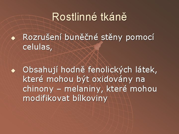 Rostlinné tkáně u u Rozrušení buněčné stěny pomocí celulas, Obsahují hodně fenolických látek, které