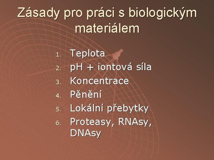 Zásady pro práci s biologickým materiálem 1. 2. 3. 4. 5. 6. Teplota p.