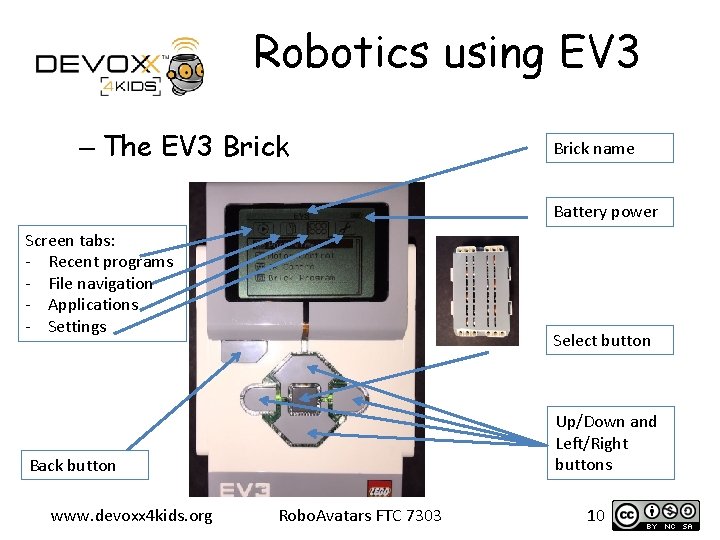 Robotics using EV 3 – The EV 3 Brick name Battery power Screen tabs: