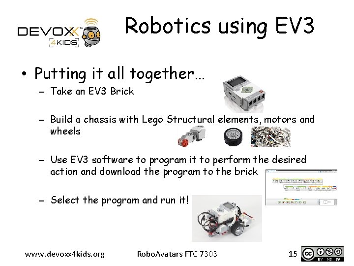 Robotics using EV 3 • Putting it all together… – Take an EV 3