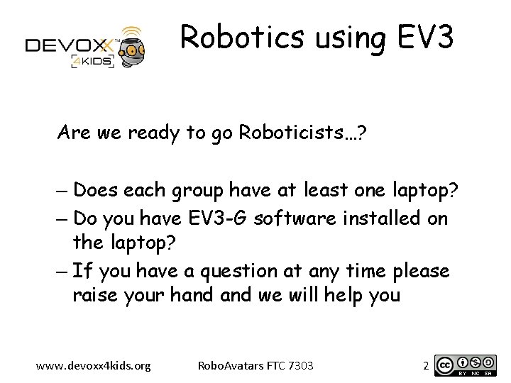 Robotics using EV 3 Are we ready to go Roboticists…? – Does each group