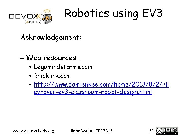 Robotics using EV 3 Acknowledgement: – Web resources… • Legomindstorms. com • Bricklink. com
