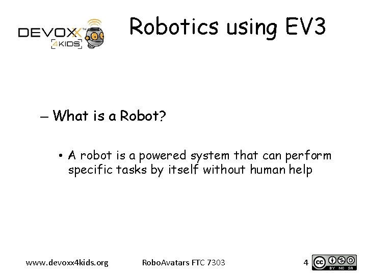 Robotics using EV 3 – What is a Robot? • A robot is a