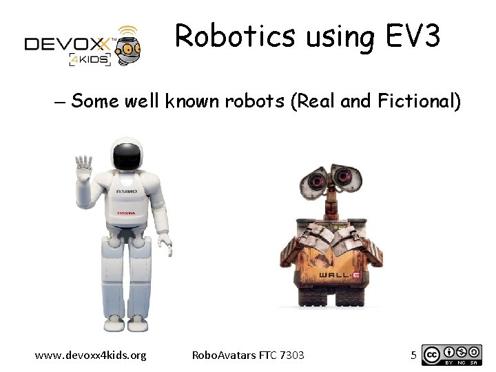 Robotics using EV 3 – Some well known robots (Real and Fictional) www. devoxx